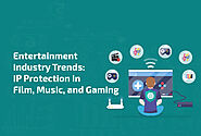 Protecting IP in Entertainment: Film, Music & Gaming