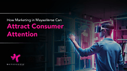 How Marketing in MayaaVerse Can Attract Consumer Attention