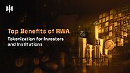 Top Benefits of RWA Tokenization for Investors and Institutions