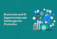 Blockchain and IP: Opportunities and Challenges for Protection