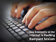 How Anonymity on the Internet is Fuelling Rampant Sexism - Breakthrough