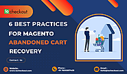 6 Best Practices for Magento Abandoned Cart Recovery