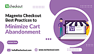 Magento Checkout Best Practices to Minimize Cart Abandonment