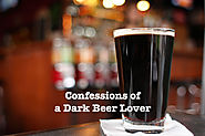 Confessions of a Dark Beer Lover