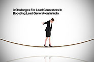 3 Challenges For Lead Generators In Boosting Lead Generation In India