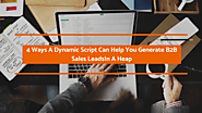 4 Ways A Dynamic Script Can Help You Generate B2B Sales Leads In A Heap