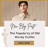 The Popularity of Old Money Outfits – Fashion Fairy