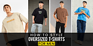 How to Style Oversized T-Shirts for Men - A Perfect Guide