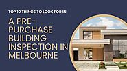 Top 10 Things to Look for in a Pre-Purchase Building Inspection in Melbourne | by Core Building Inspections | Jun, 20...