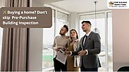 Get Pre-Purchase Building Inspection from Licensed Experts