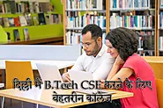 दिल्ली में B.Tech CSE के लिए टॉप कॉलेज: जानें सबकुछ!