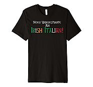 Never Underestimate Irish Italian Pride T-Shirt
