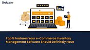 Top 5 Features Your e-Commerce Inventory Management Software Should Definitely Have