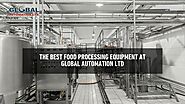 Top Food Processing Equipment & Industrial Machinery in Bangladesh | Global Automation Ltd