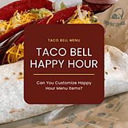 What Does Taco Bell Happy Hour In 2024? - Taco Bell Menu