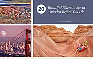 20 Beautiful Places To See In America Before You Die