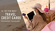 10 Of The Best Travel Credit Cards For Budget Travelers