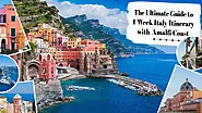 The Ultimate Guide To 1 Week Italy Itinerary With Amalfi Coast