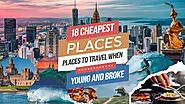 18 Cheapest Places To Travel When You're Young And Broke