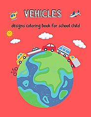 Cool Vehicle Designs Coloring Book for School Kids