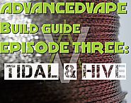AdvancedVape Build Guide Episode Three: SS316L Tidal/Hive Wire