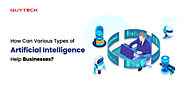 How Can Various Types of Artificial Intelligence Help Businesses