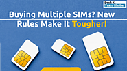 New Rule: Restrictions on Buying Multiple SIM Cards – What You Need to Know - Stay Up to Date With Us!