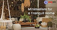 Minimalism Home Décor: Essential Tips for Creating a Clutter-Free Haven