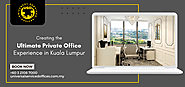 Creating the Ultimate Private Office Experience in Kuala Lumpur