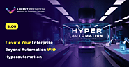 Hyperautomation: A Step Beyond Automation for Modern Enterprises