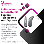 Beltone Hearing Aids in Delhi - Quality Care at Hearing Clinique