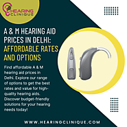 A&M Hearing Aid Price in Delhi | Affordable Hearing Solutions