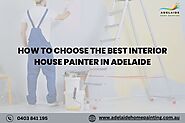 How to Choose the Best Interior House Painter in Adelaide