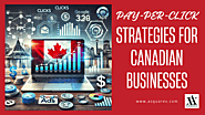 Pay-Per-Click Strategies for Canadian Businesses: Why You Need the Best PPC Agency