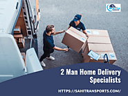 How Does 2 Man Home Delivery Specialists Work?