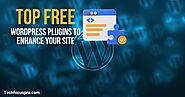 Top Free WordPress Plugins to Enhance Your Site’s Functionality - Tech Focus Pro