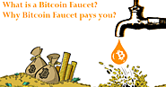 WHAT IS A BITCOIN FAUCET | HOW & WHY BITCOIN FAUCETS PAYS YOU MONEY