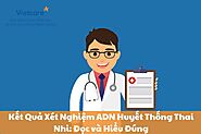 Kết Quả Xét Nghiệm ADN Huyết Thống Thai Nhi: Đọc và Hiểu Đúng