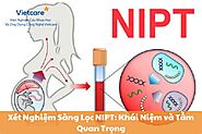 Xét Nghiệm Sàng Lọc NIPT: Khái Niệm và Tầm Quan Trọng