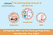 Xét Nghiệm NIPT và Các Phương Pháp Khác: Khi Nào Nên Thực Hiện?