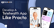 Steps To Develop A Telehealth App Like Practo