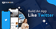 How To Build An App Like Twitter (X)?