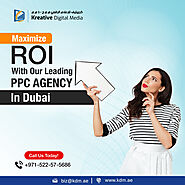 Get the Most Out of Your Investment with the Best PPC Company in Dubai, UAE