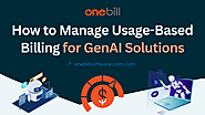 How to Manage Complex Consumption/Usage-Based Billing for GenAI Solutions