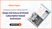 Changing Customer Trends That Will Shape the Future of UCaaS Subscription-Based Businesses [Whitepaper]