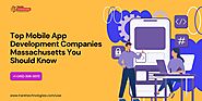 Top Mobile App Development Companies Massachusetts You Should Know