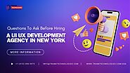 Questions To Ask Before Hiring A UI UX Development Agency In New York