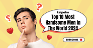 Top 10 Most Handsome Men In The World 2024 -