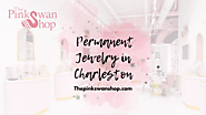 Best Guide for Permanent Jewelry in Charleston