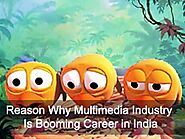 Reason Why Multimedia Industry is Booming Career in India